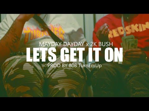 MayDay DayDay x 2K Bush - Lets Get It On  x  Directed by @StreetzG4G_Tv