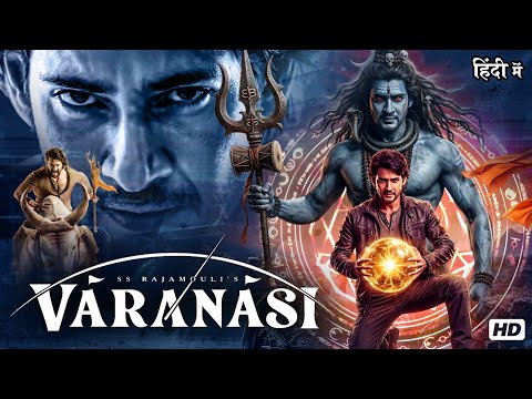 Mahesh Babu’s VARANASI | Mythical South Indian Action Fantasy | Full Hindi Movie | HD