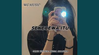 Download lagu Sekecewa Itu (WG) mp3