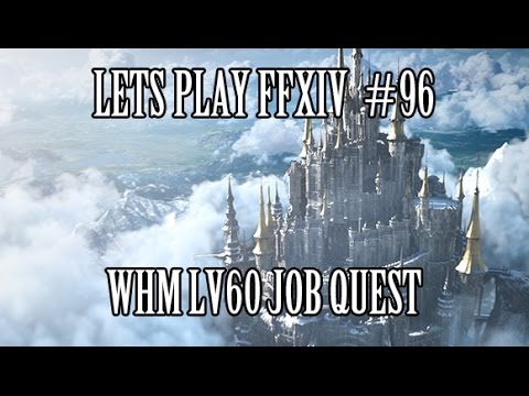 Lets Play FFXIV #96 - WHM Lv60 Job Quest