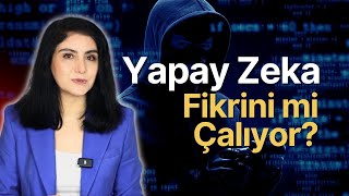 Yapay Zekâ Fikrini Nasıl Çalıyor?