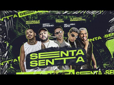 ROMULO CHAVOSO, GUGU OFC, A CRIA ORIGINAL, MC TRÓIA Ft. Mc Kitinho - SENTA SENTA