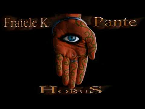 Fratele K feat Pante - Horus(1 Feb 2018)
