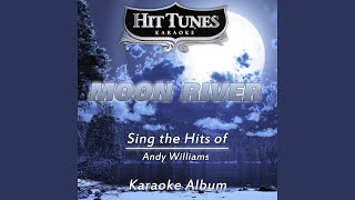 Moon River (Originally Performed By Andy Williams) (Karaoke Version)