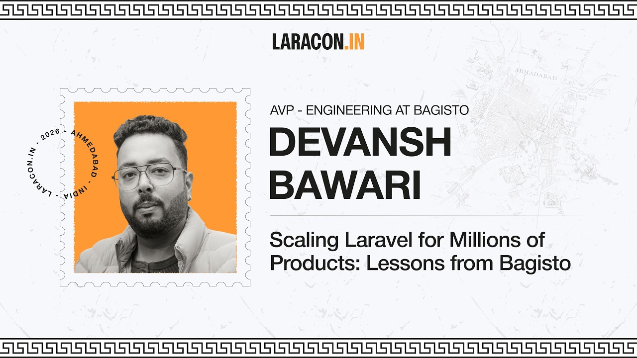 Scaling Laravel for Millions of Products: Lessons from Bagisto : Devansh Bawari | Laracon India 2026
