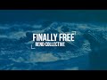 Finally Free ~ Rend Collective ~ lyric video