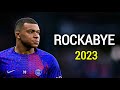 Kylian Mbappe ▶ Clean Bandit - Rockabye ● Skills & Goals 2023