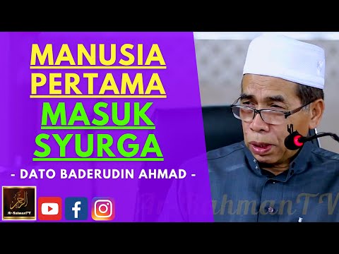 Dato Syeikh Baderudin Ahmad - MANUSIA PERTAMA MASUK SYURGA