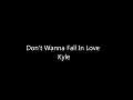 KYLE Don T Wanna Fall In Love LYRICS