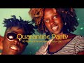 Quarantine Party by Xc Marks ft Ancotyzah x Lucky dan Official music video HD