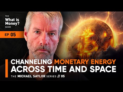 Channeling Monetary Energy Across Time and Space | The Saylor Series | Episode 5 (WiM005)