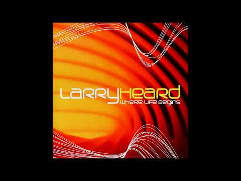 Larry Heard - Where Life Begins (Full Album)