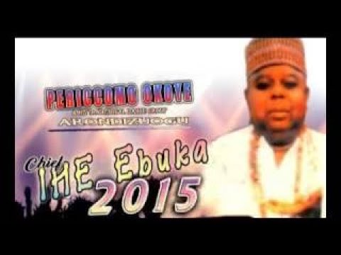 Chief Periccomo Okoye Ihe Ebuka 2015 Latest 2017 Nigerian Highlife Music