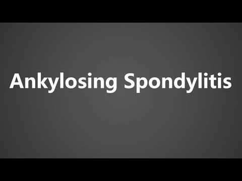 How To Pronounce Ankylosing Spondylitis