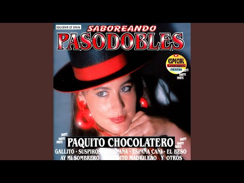 Saboreando Pasodobles "Popurri": Paquito Chocolatero, España Cañí, Ay mi sombrero, El Beso,...