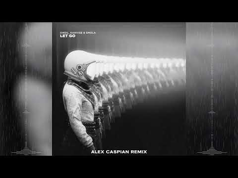 ONEIL, KANVISE & SMOLA - Let Go (Alex Caspian Remix)