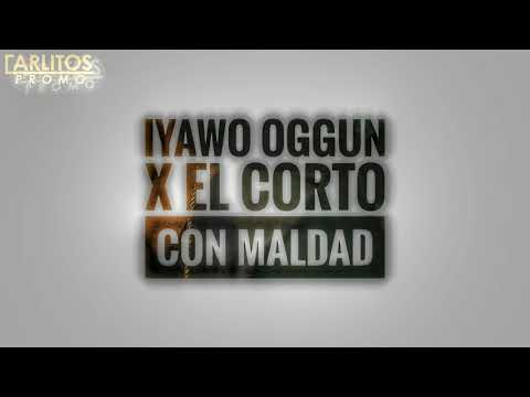 IYawo Oggun - Con Maldad [feat.