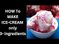 No more buying ICE-CREAM from stores,only 3- ingredients //How to make ice- cream