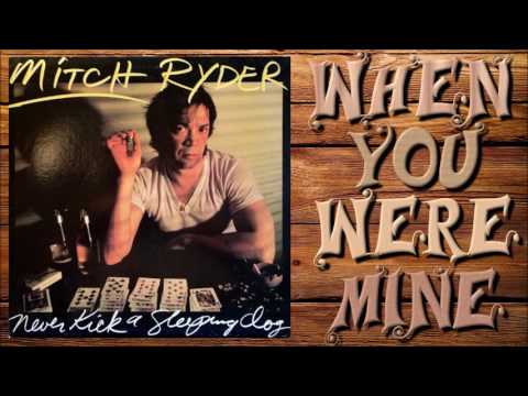 Mitch Ryder - When You Where Mine