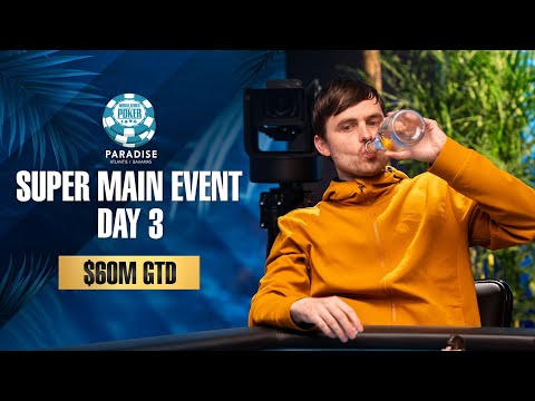 $60M GTD | $25K WSOP SUPER MAIN EVENT - DAY 3