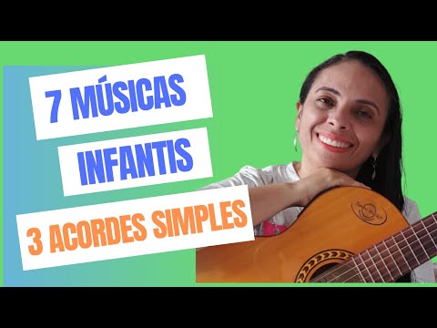 7 MÚSICAS INFANTIS no VIOLÃO - 3 ACORDES E BATIDA SIMPLES