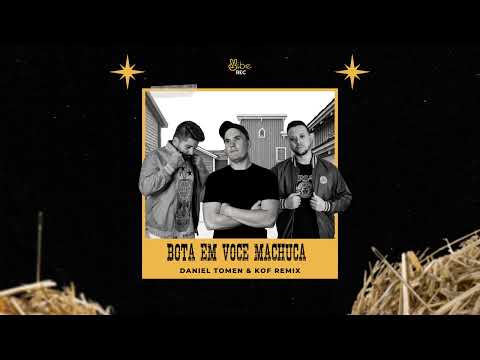 BOTA EM VOCÊ MACHUCA (DANIEL TOMEN & KOF REMIX)