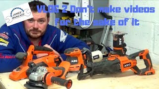 Vlog! Don't make video's for the sake of it #Evolutionpowertools #AEG #RIDGID #IRWIN