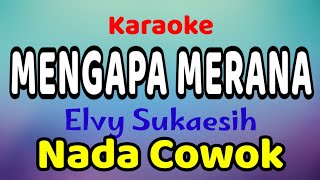 Download lagu MENGAPA MERANA Karaoke Nada Cowok / Nada Pria Elvy Sukaesih mp3