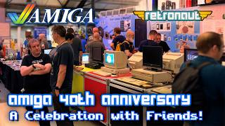 Amiga 40th Anniversary: A Celebration with Friends!