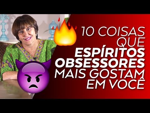 10 Coisas que os ESPÍRITOS OBSESSORES mais gostam em você por Márcia Fernandes