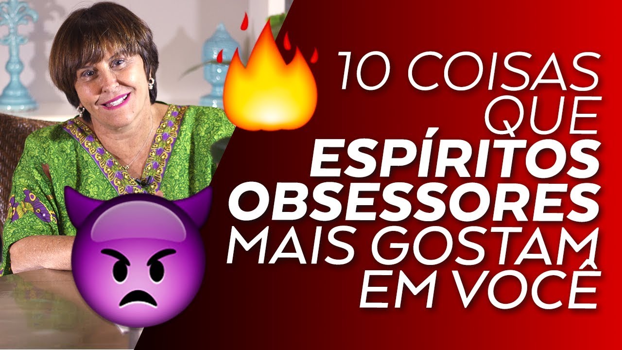 10 Coisas que os ESPÍRITOS OBSESSORES mais gostam em você por Márcia Fernandes
