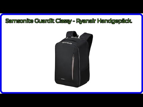 BEWERTUNG (2025): Samsonite Guardit Classy - Ryanair Handgepäck.. WESENTLICHE Einzelheiten