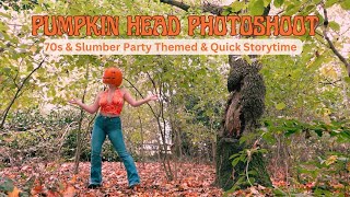 Pumpkin Head Photoshoot | 70s & Slumber Party Theme & Quick Storytime