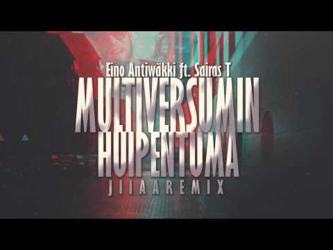 Eino Antiwäkki ft. Sairas T - Multiversumin Huipentuma (J I I A A Remix)