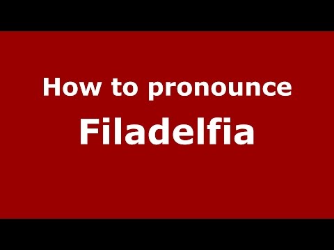 How to pronounce Filadelfia