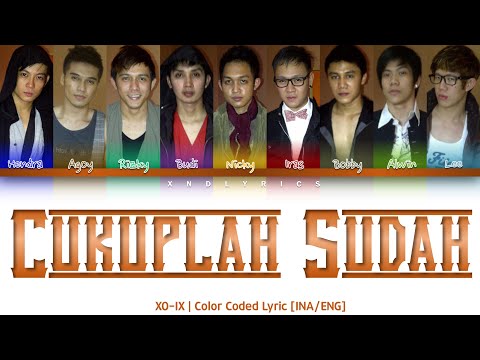 XO-IX - Cukuplah Sudah (Color Coded Lyrics/Lirik INA/ENG)
