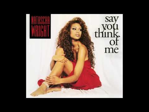 Natascha Wright - Say You Think Of Me