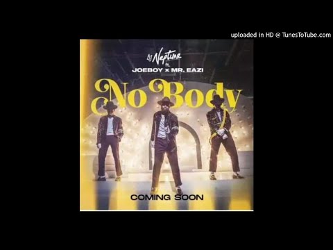 DJ Neptune Ft. Joeboy & Mr Eazi – Nobody ( official AUDIO)