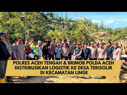 POLRES ACEH TENGAH &amp; BRIMOB POLDA ACEH DISTRIBUSIKAN LOGISTIK KE DESA TERISOLIR DI KECAMATAN LINGE