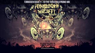 Forbidden Society TO THE THRESHOLD PROMO MIX  [Official Forbidden Society Recordings Channel]