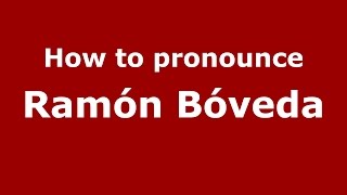 How to pronounce Ramón Bóveda