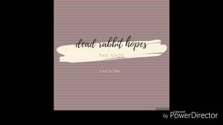 Dead Rabbit Hopes - The Shoe, a cover by ming.