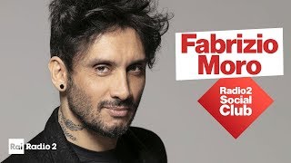 Fabrizio Moro a Radio2 Social Club - Diretta dell&#39;11/04/2019