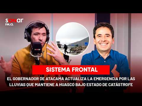 Emergencia en Atacama: Gobernador advierte por aislados y conectividad | Sonar Global