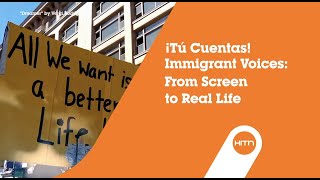 ¡Tú Cuentas! Immigrant Voices  from Screen to Real Life