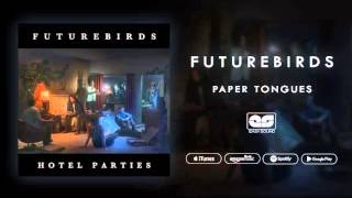 Futurebirds - Paper Tongues (Official Audio)