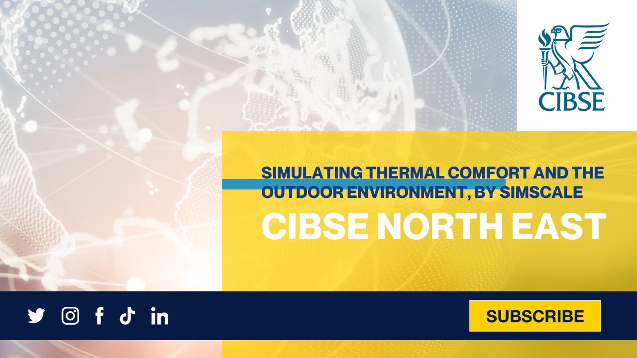 CIBSE North East: Simulating Thermal Comfort and the Outdoor Environment, by SimScale