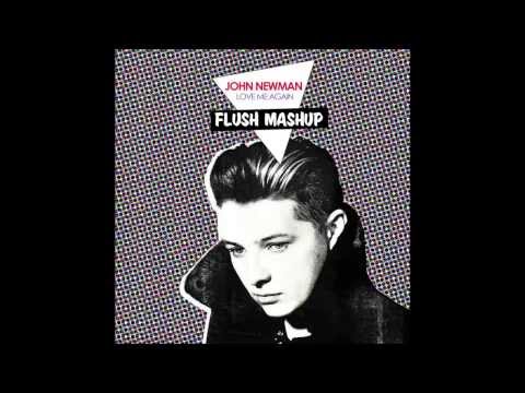 Flush vs John Newman & Dave Winnel   Love Me Again vs Satellites (Flush Mashup)