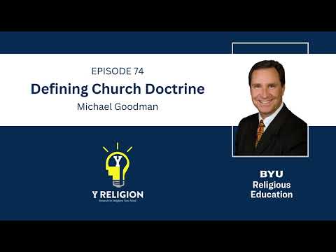 Y Religion Episode 74 – Defining Church Doctrine (Michael Goodman)