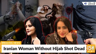 Iranian Woman Without Hijab Shot Dead